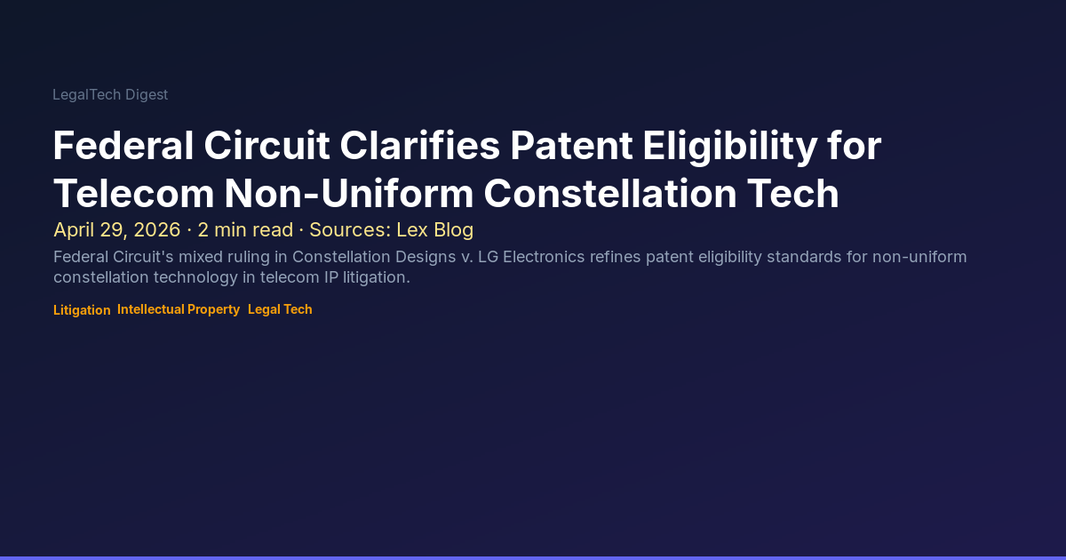 Federal Circuit Clarifies Patent Eligibility for Telecom Non-Uniform ...